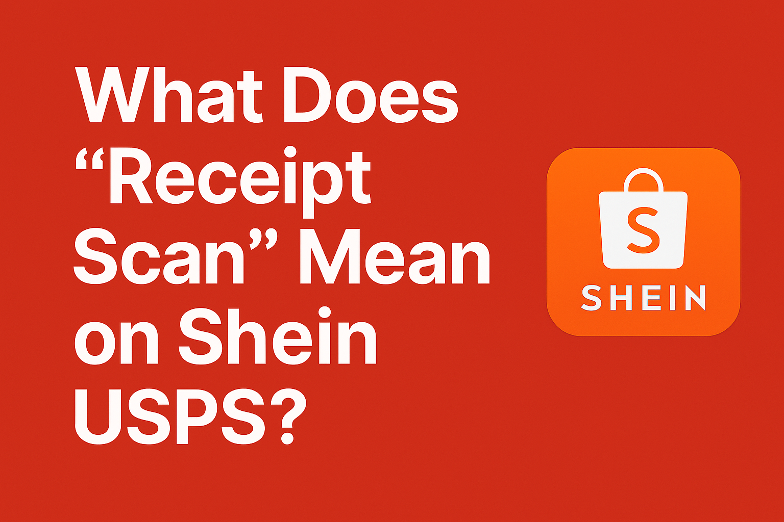 What Does “Receipt Scan” Mean on Shein USPS?